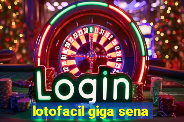 lotofacil giga sena